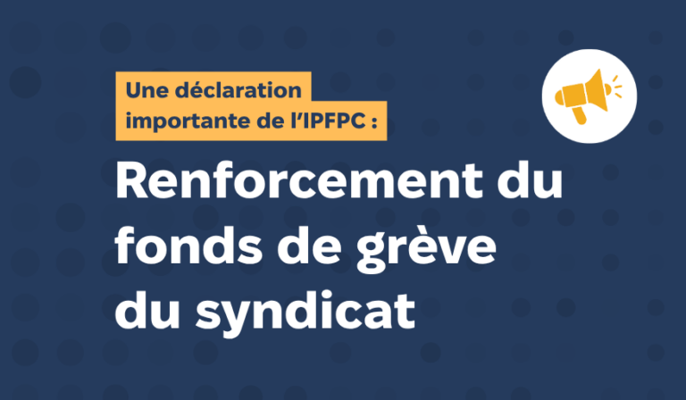 Déclaration de l’IPFPC sur le renforcement du fonds de grève du syndicat