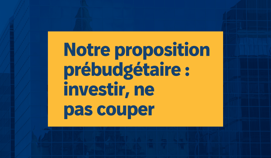 Notre proposition prébudgétaire : investir, ne pas couper