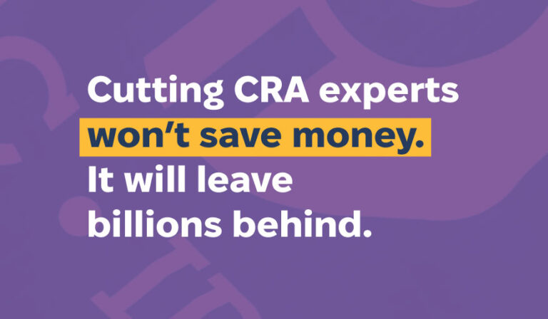 Cutting CRA experts won’t save money. It will leave billions behind