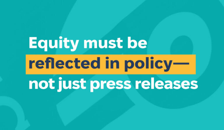OPINION – Equity Must Be Reflected in Policy – Not Just Press Releases