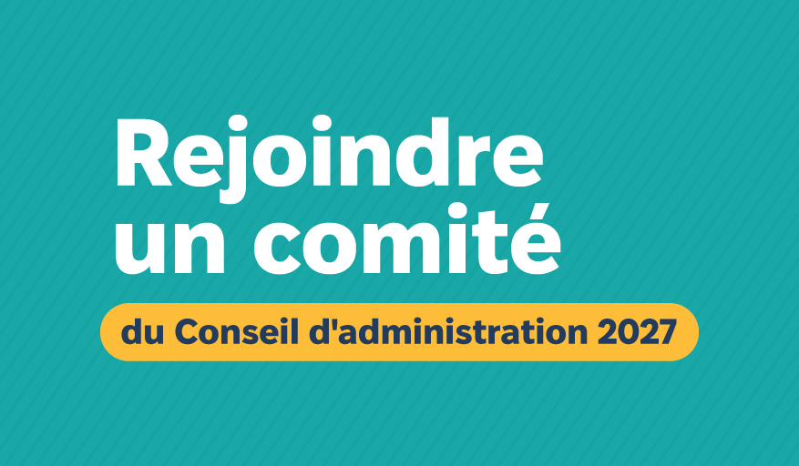 Rejoindre un comité du Conseil d'administration 2027