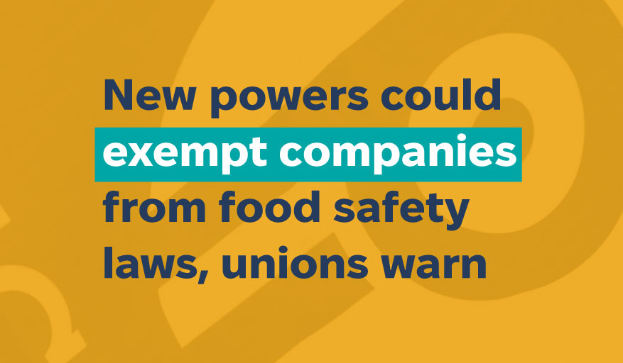 New Powers Could Exempt Companies from Food Safety Laws, Unions Warn