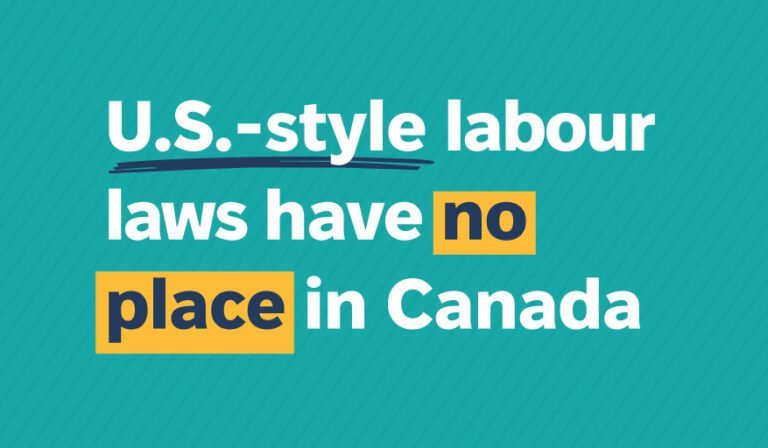 U.S.-style labour laws have no place in Canada