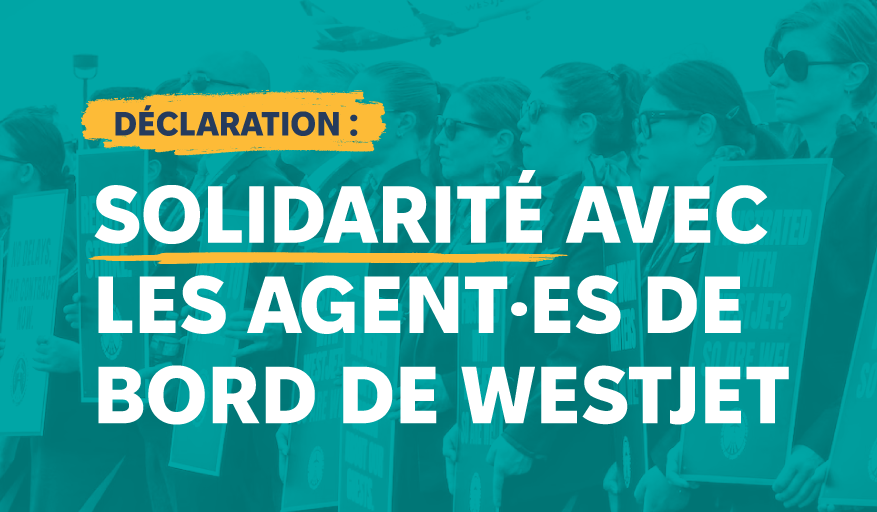 Déclaration : Solidarité avec les agent·es de bord de WestJet