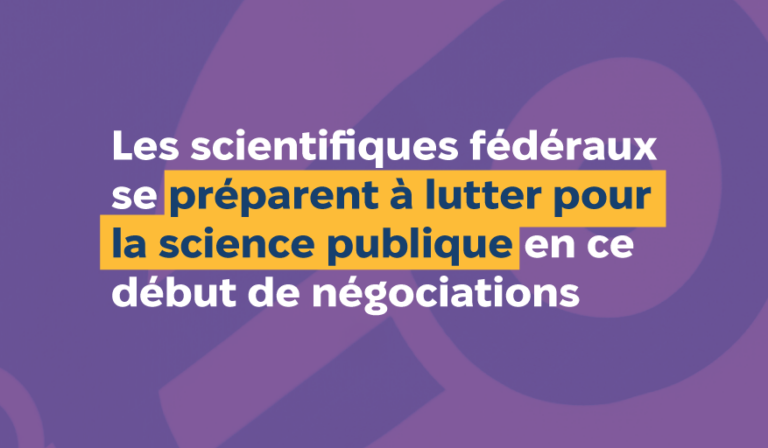 Communiqué de presse — Les scientifiques fédéraux se préparent à lutter pour la science publique en ce début de négociations